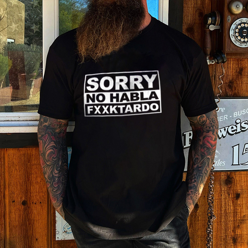 Livereid Sorry No Habla Fxxktardo Printed Men's T-shirt - Livereid