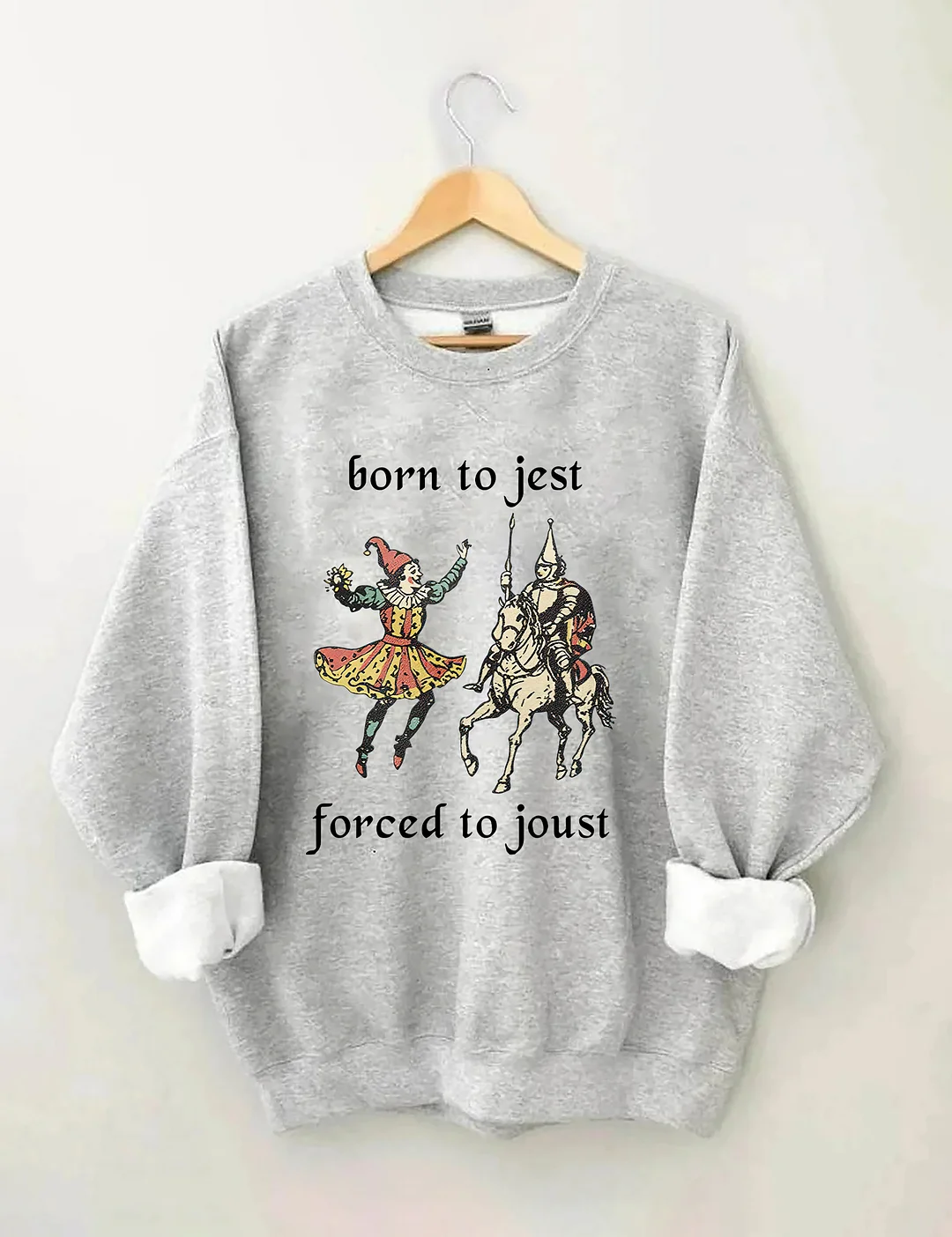 Born to Jest Forced to Joust Sweatshirt