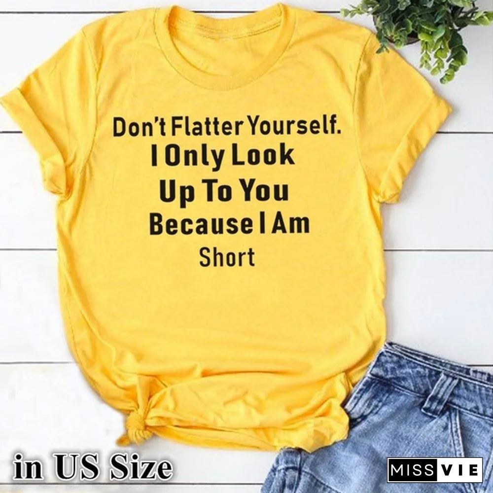 (US Size) Graphic Tees for Women: Women's Fashion Graphic Cool "Don't Flatter Yourself....." Tee Tops for Spring Summer Fall Winter