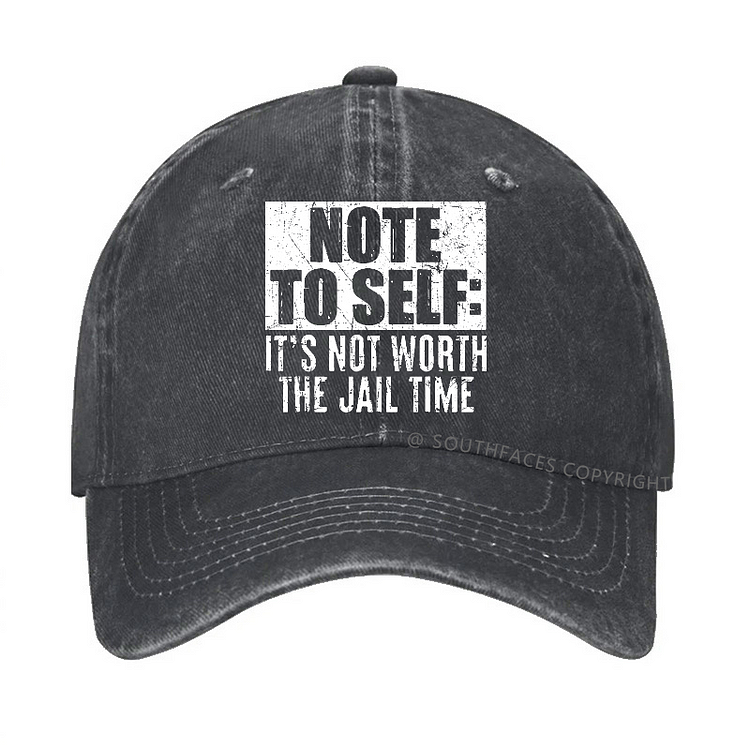 Note To Self It’s Not Worth The Jail Time Funny Baseball Hat