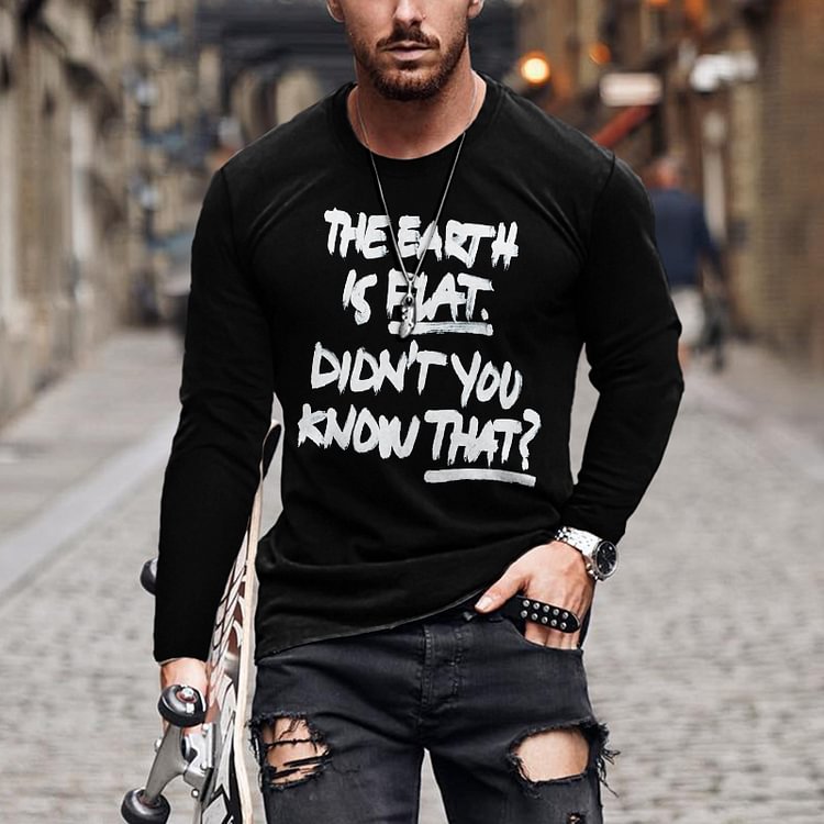 BrosWear Didn'T You Know That？The Earth Is Flat  Long Sleeve T-Shirt