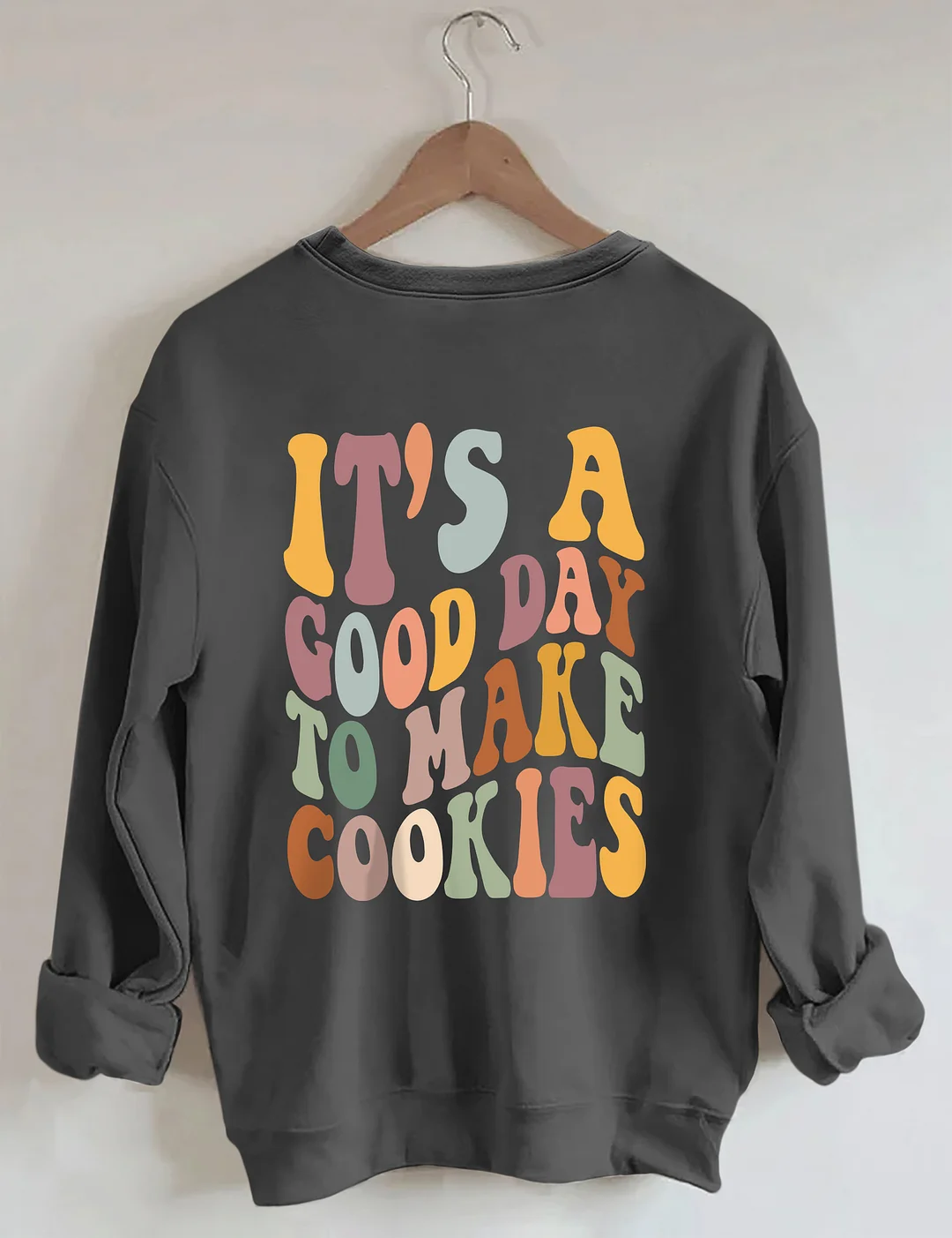 It's A Good Day To Make Cookies Sweatshirt