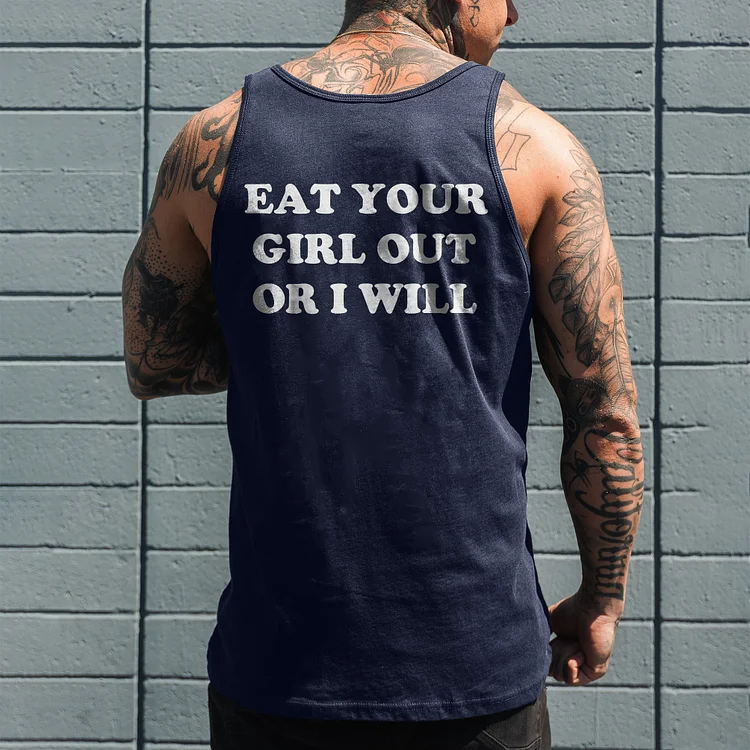 Eat Your Girl Out Or I Will Vest