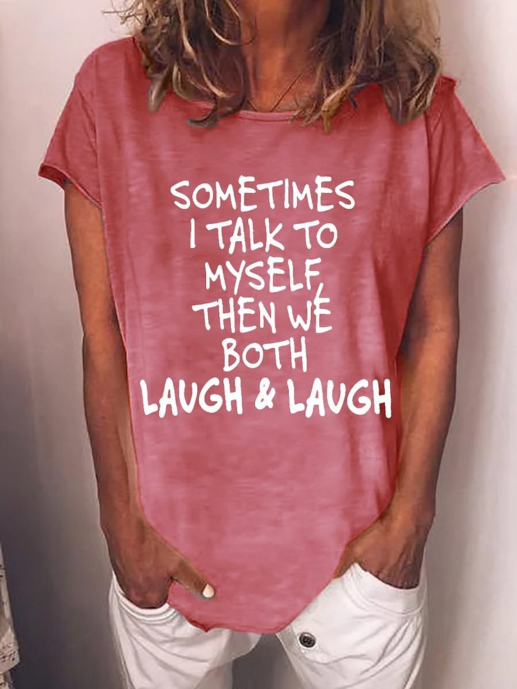 Bestdealfriday Sometimes I Talk To My Self The We Both Laugh And Laugh Tee