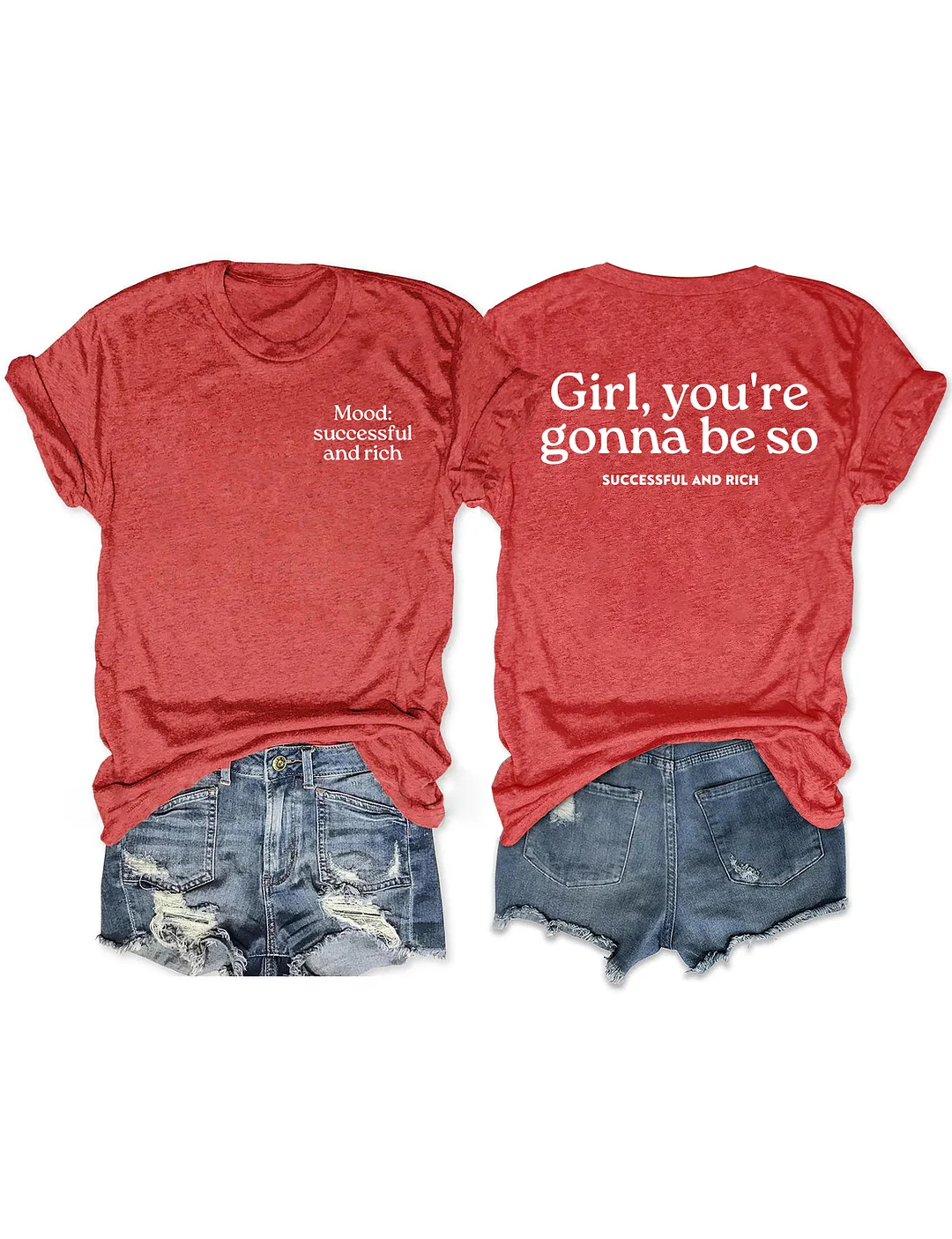 Girl You&rsquo;re Gonna Be So Successful And Rich T-shirt