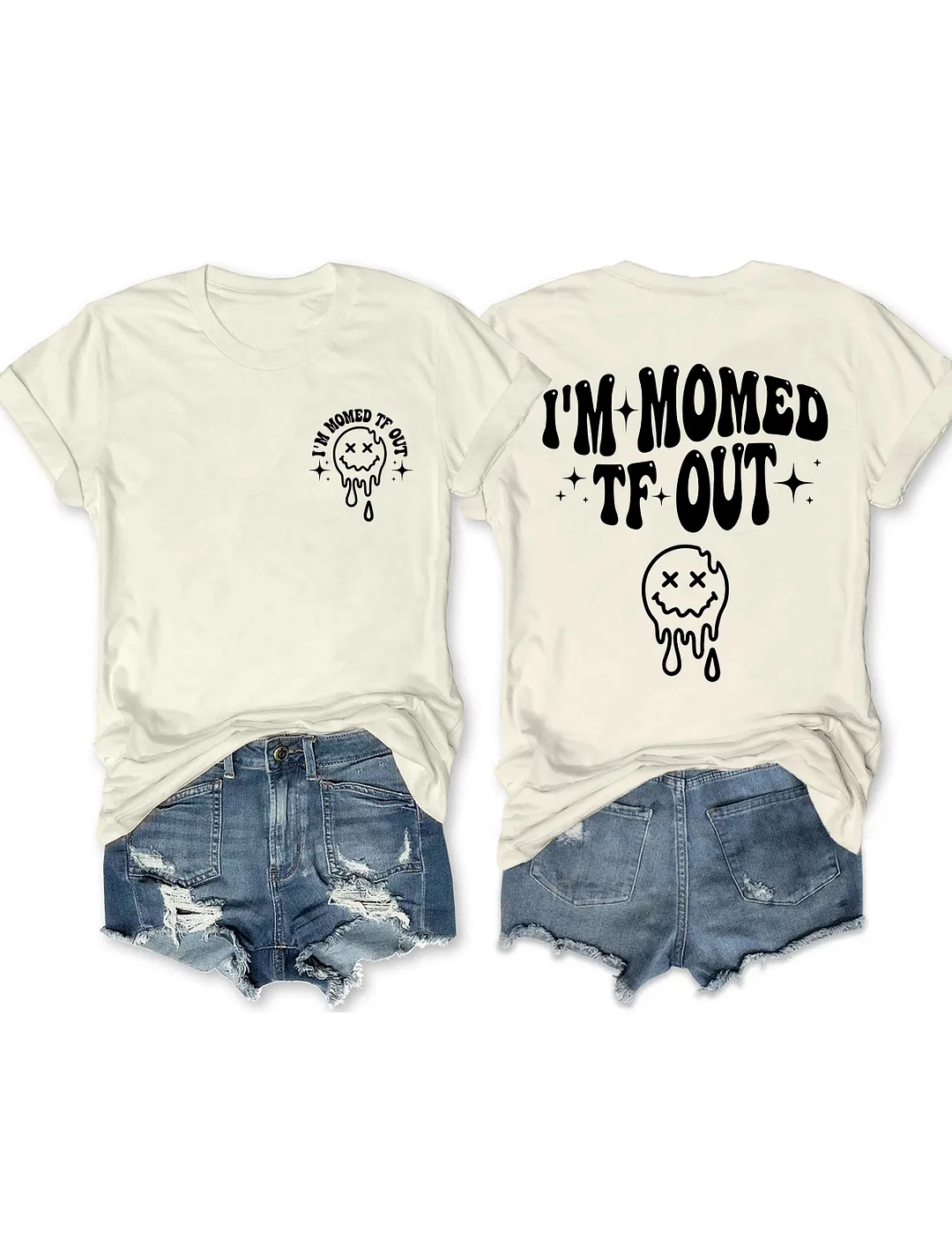 I'm Momed TF Out T-Shirt