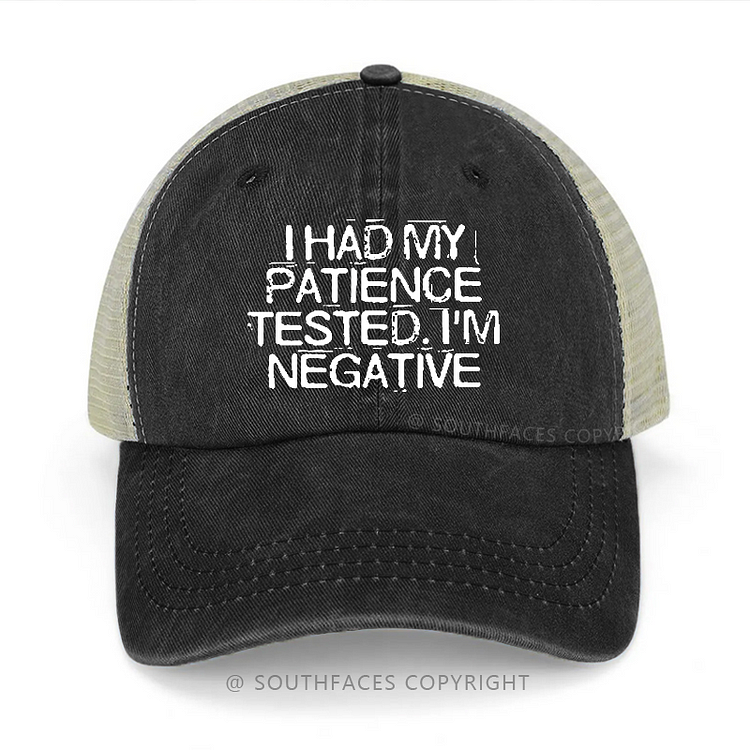 I Had My Patience Tested I'm Negative Sarcastic Gift Trucker Cap
