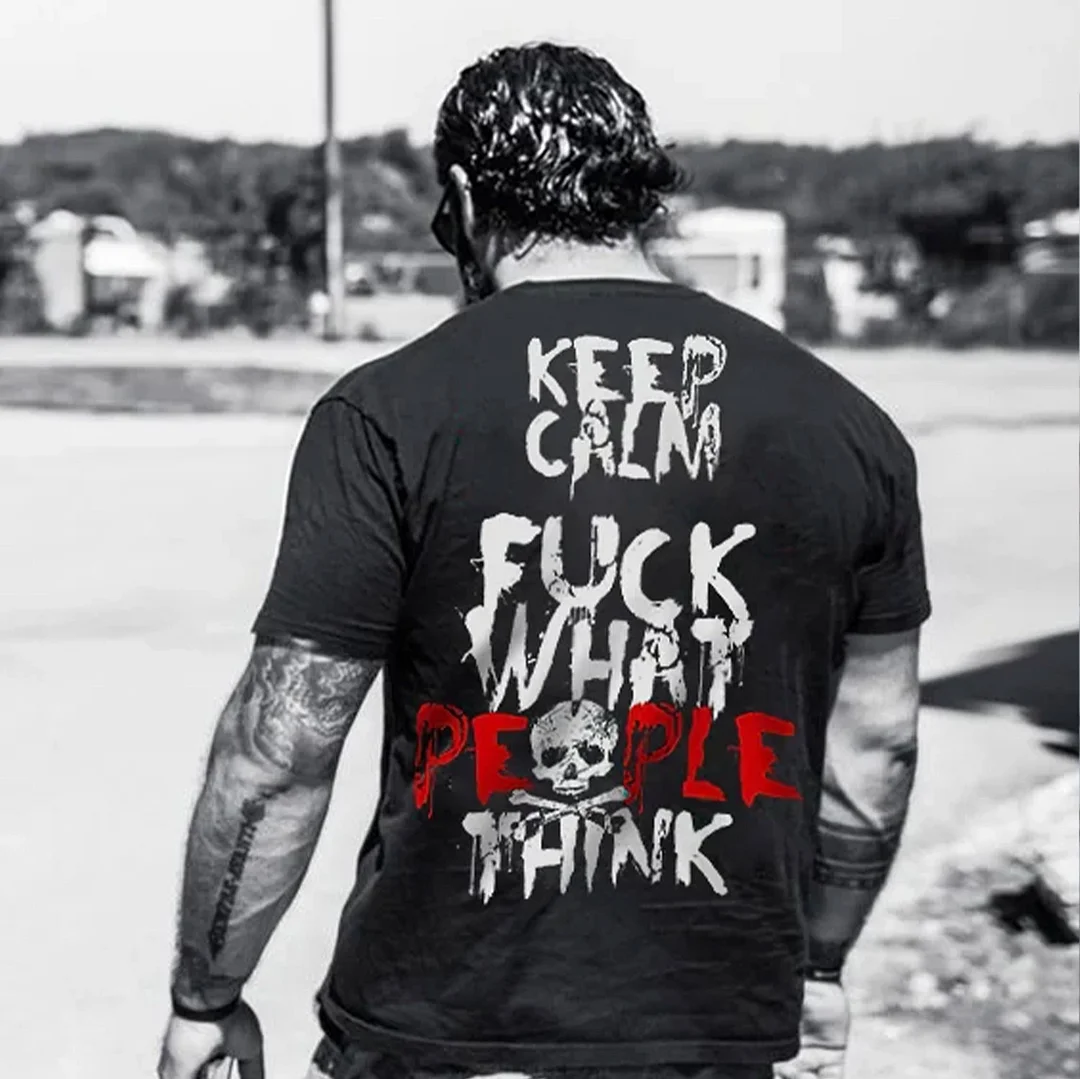 KEEP CALM FUCK WHAT PEOPLE THINK Skull Casual Black Print T-shirt