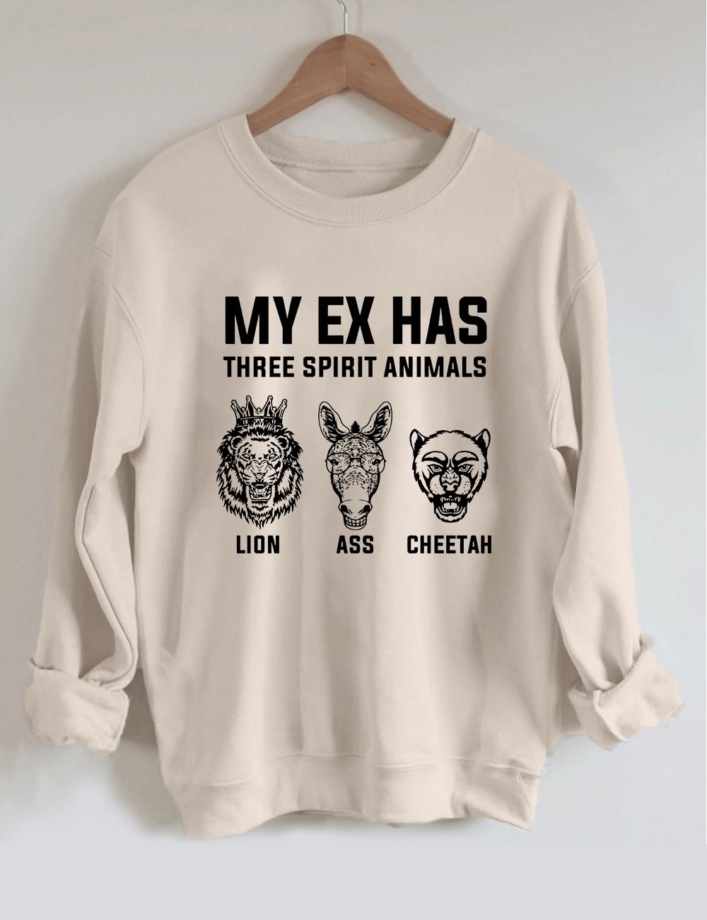 My Ex Has Three Spirit Animals Sweatshirt
