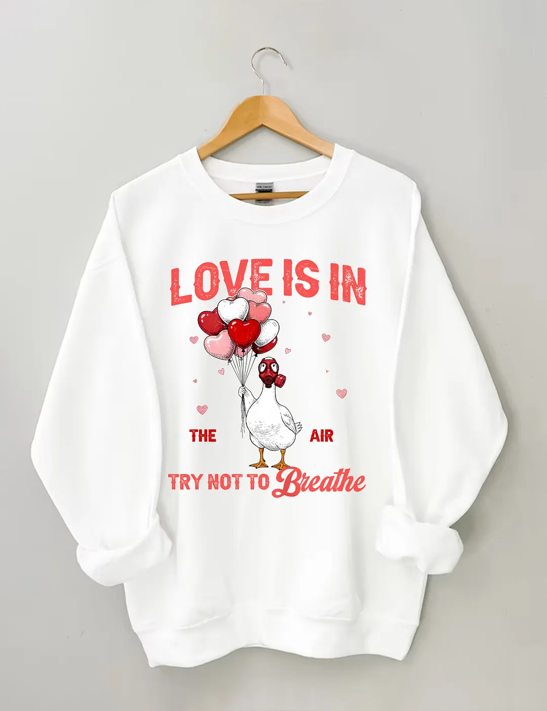 Love Is In The Air Try Not To Breathe Sweatshirt