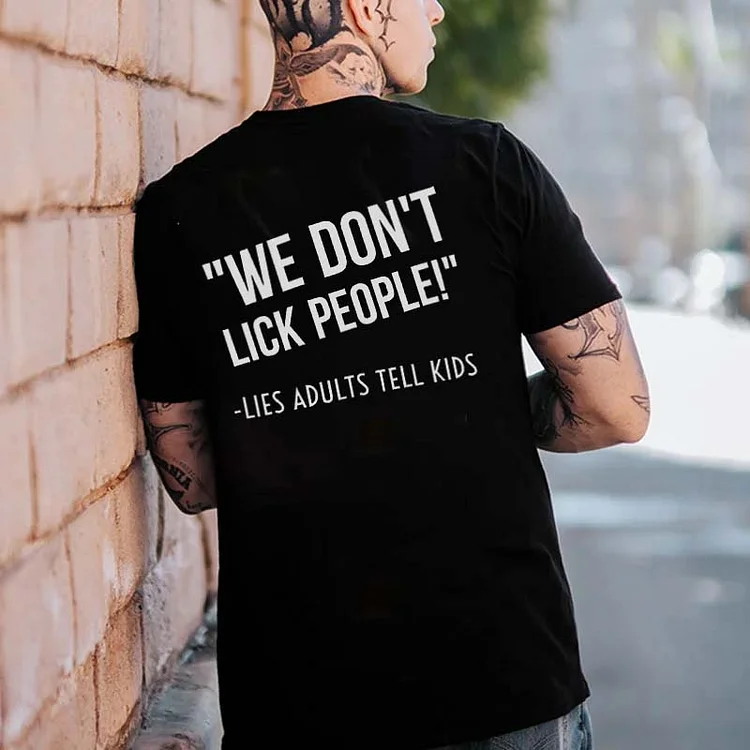 We Don't Lick People! Printed Men's T-shirt