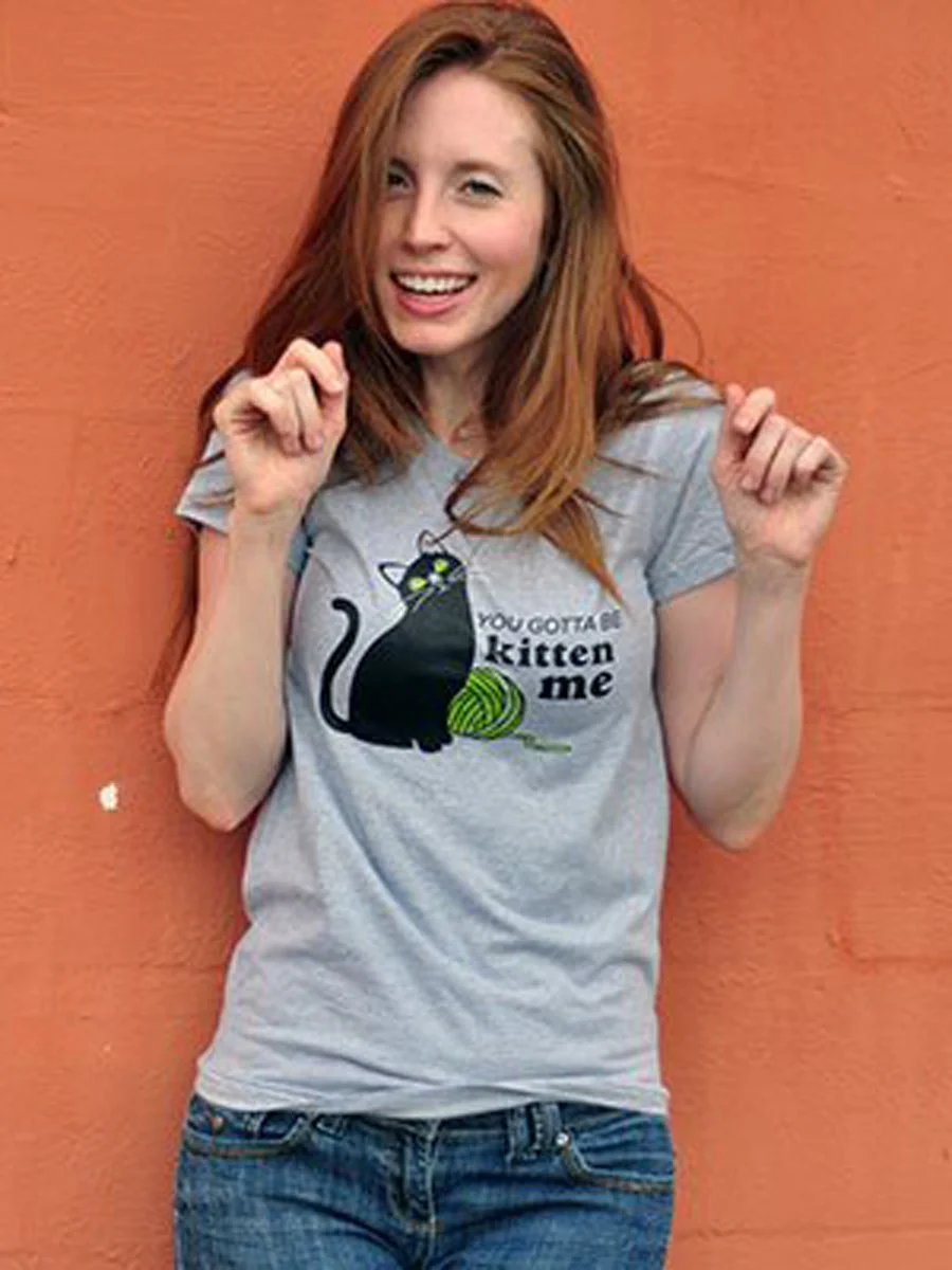 CAT You Gotta Be Kitten Me T-shirt