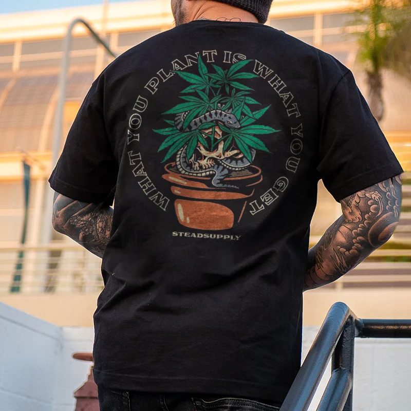 WHAT YOU PLANT IS WHAT YOU GET  sneak print casual tees designer - Krazyskull