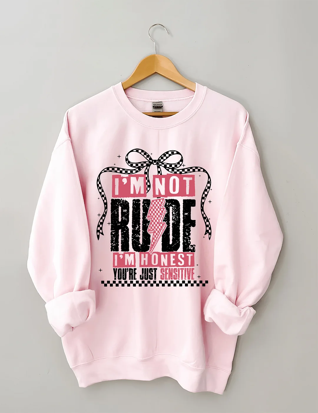 I'm Not Rude I'm Honest You're Just Sensitive Sweatshirt