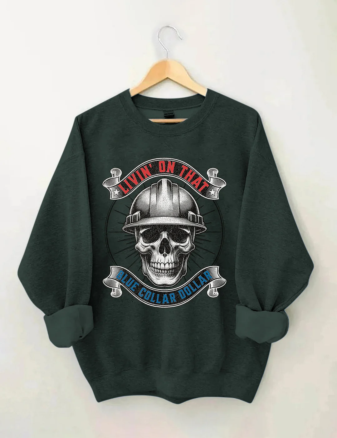 Livin&rsquo; On That Blue Collar Dollar Sweatshirt