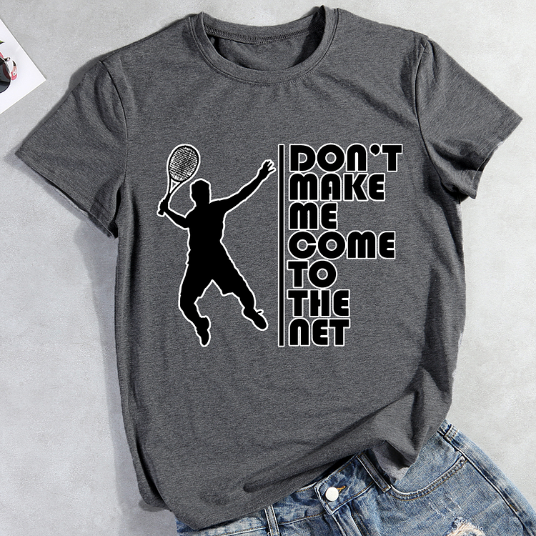 Don't Make Me Come To The Net T-Shirt Tee-Annaletters
