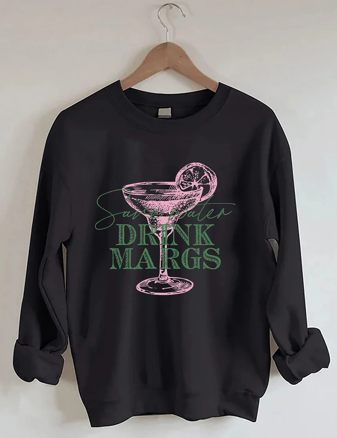Save Water Drink Margs Sweatshirt