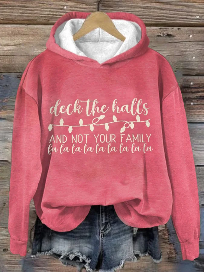 Women's Deck The Halls And Not Your Family Printed Hoodie