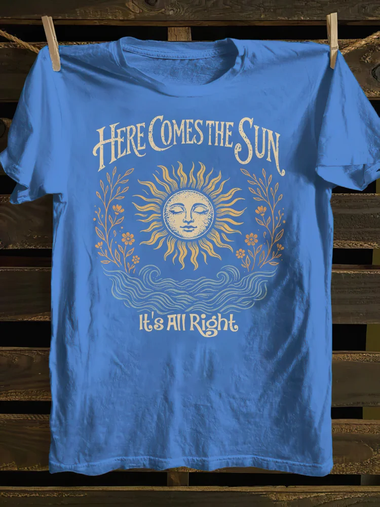 Here Comes The Sun It's All Right T-shirt