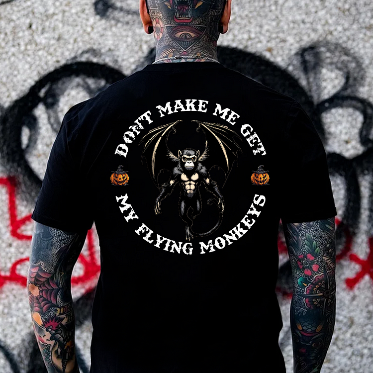 Don't Make Me Get My Flying Monkeys T-shirt