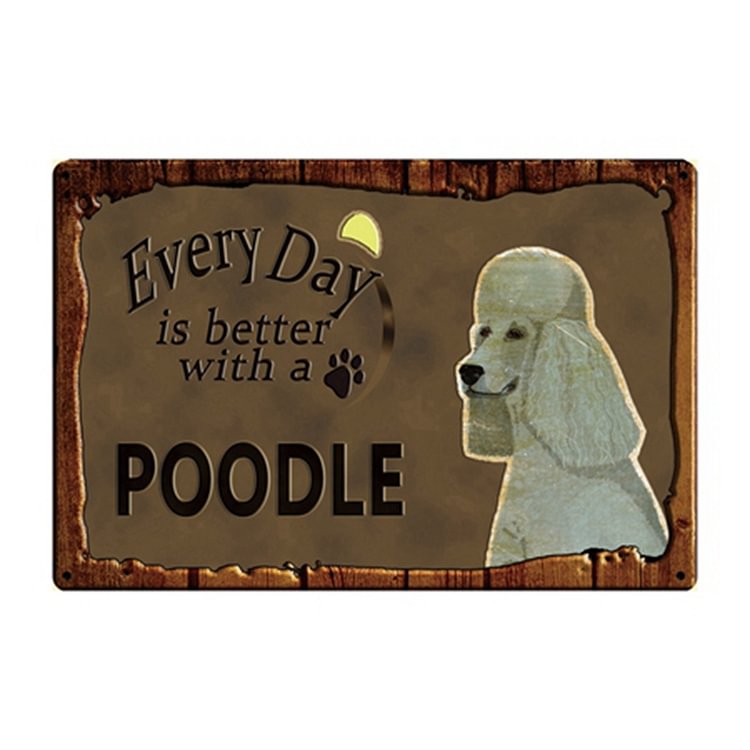 Every Day Is Better With A Poodle - Vintage Tin Signs/Wooden Signs - 7.9x11.8in & 11.8x15.7in