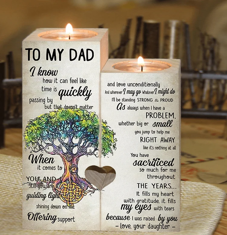 To My DAD It Fills My Eyes With Tears Because I Was Raised By You Wooden Candle Holder