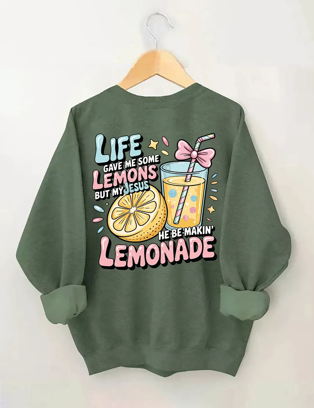 Life Gave Me Some Lemons But My Jesus He Be Makin' Lemonade Sweatshirt