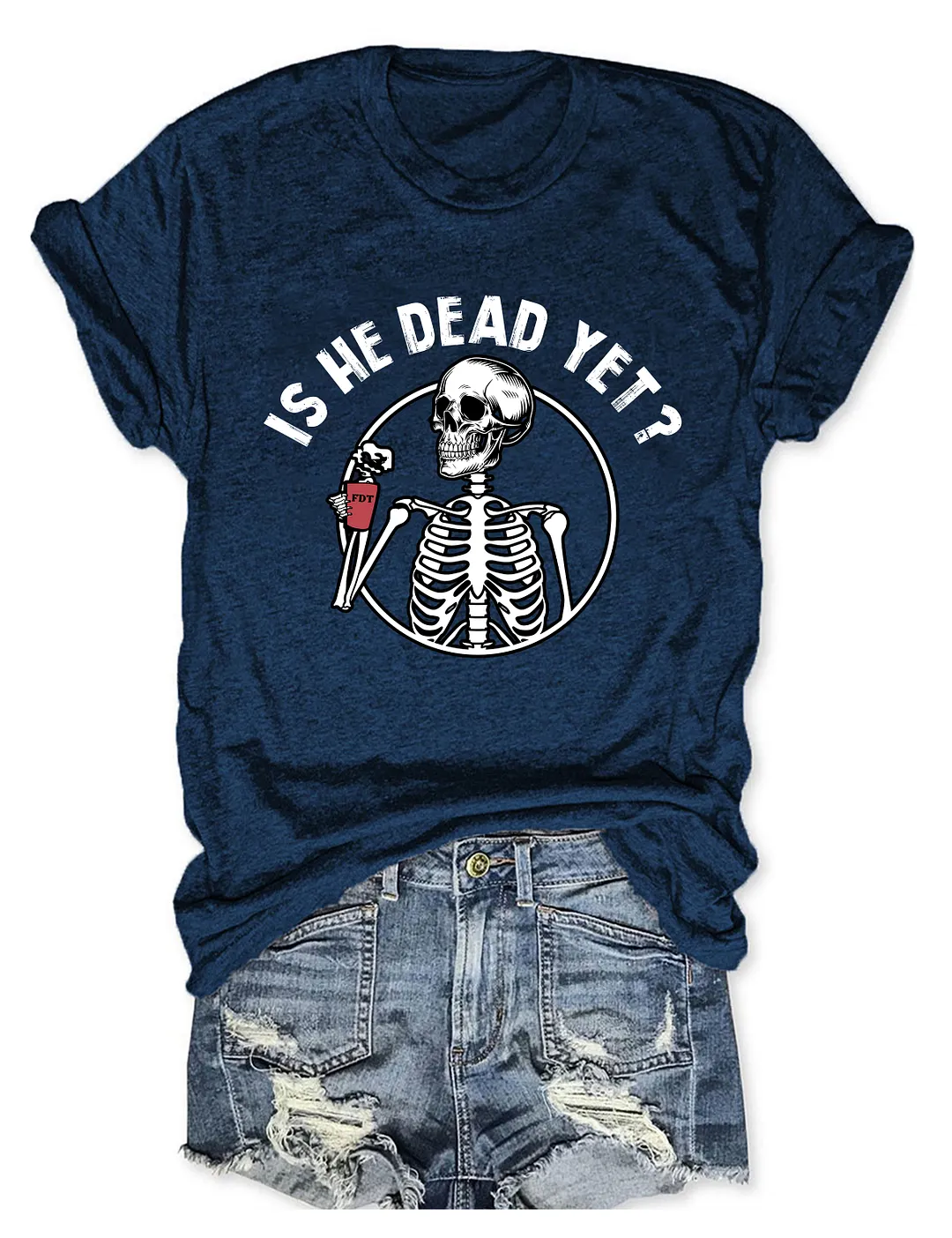 Is He Dead Yet T-shirt