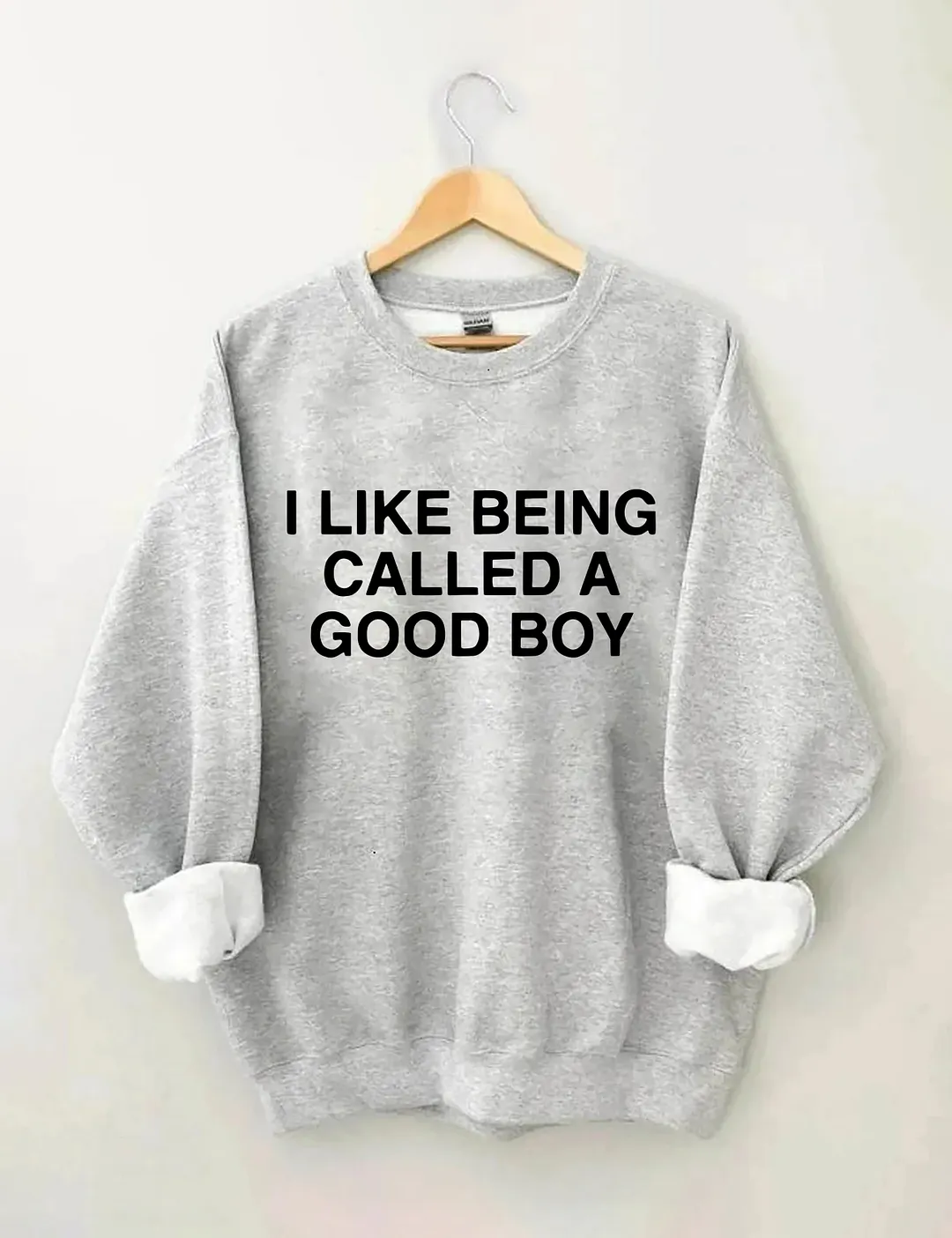 I Like Being Called A Good Boy Sweatshirt