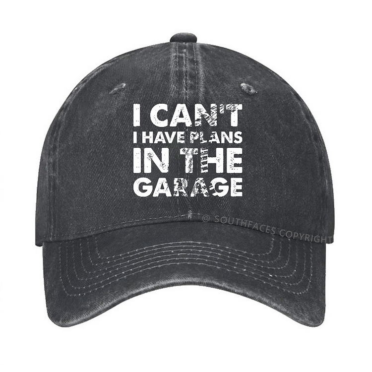 I Can't I Have Plans In The Garage Funny Gift Hat