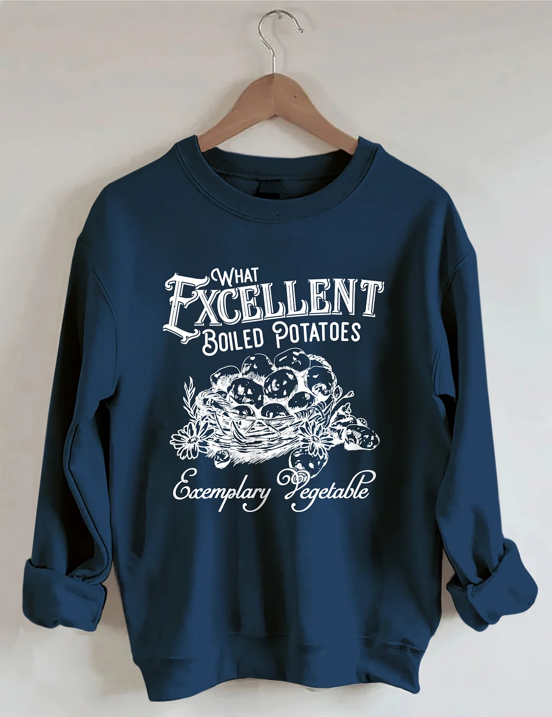 What Excellent Boiled Potatoes Sweatshirt