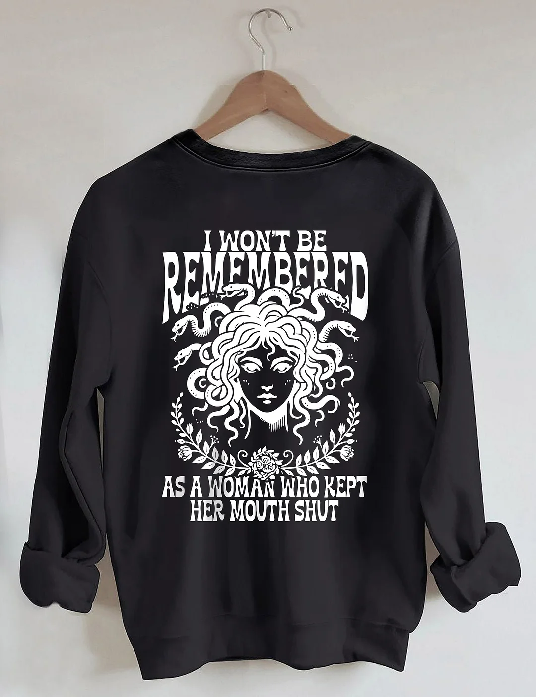 I Won't Be Remembered As A Woman Who Kept Her Mouth Shut Sweatshirt