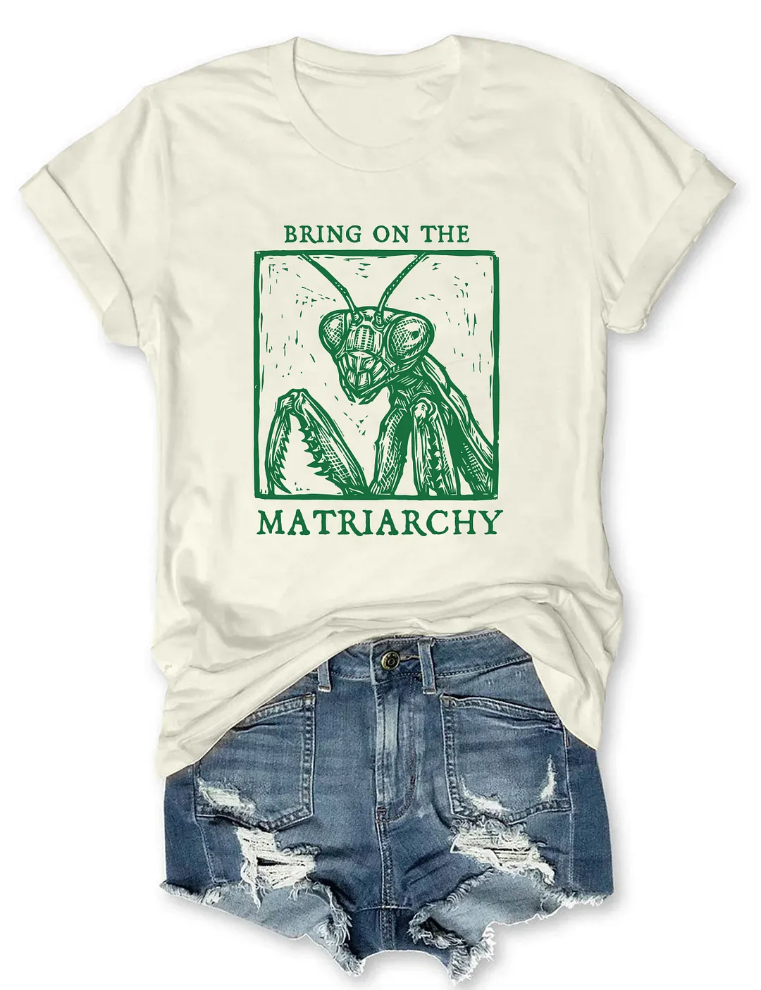 Bring On The Matriarchy T-shirt