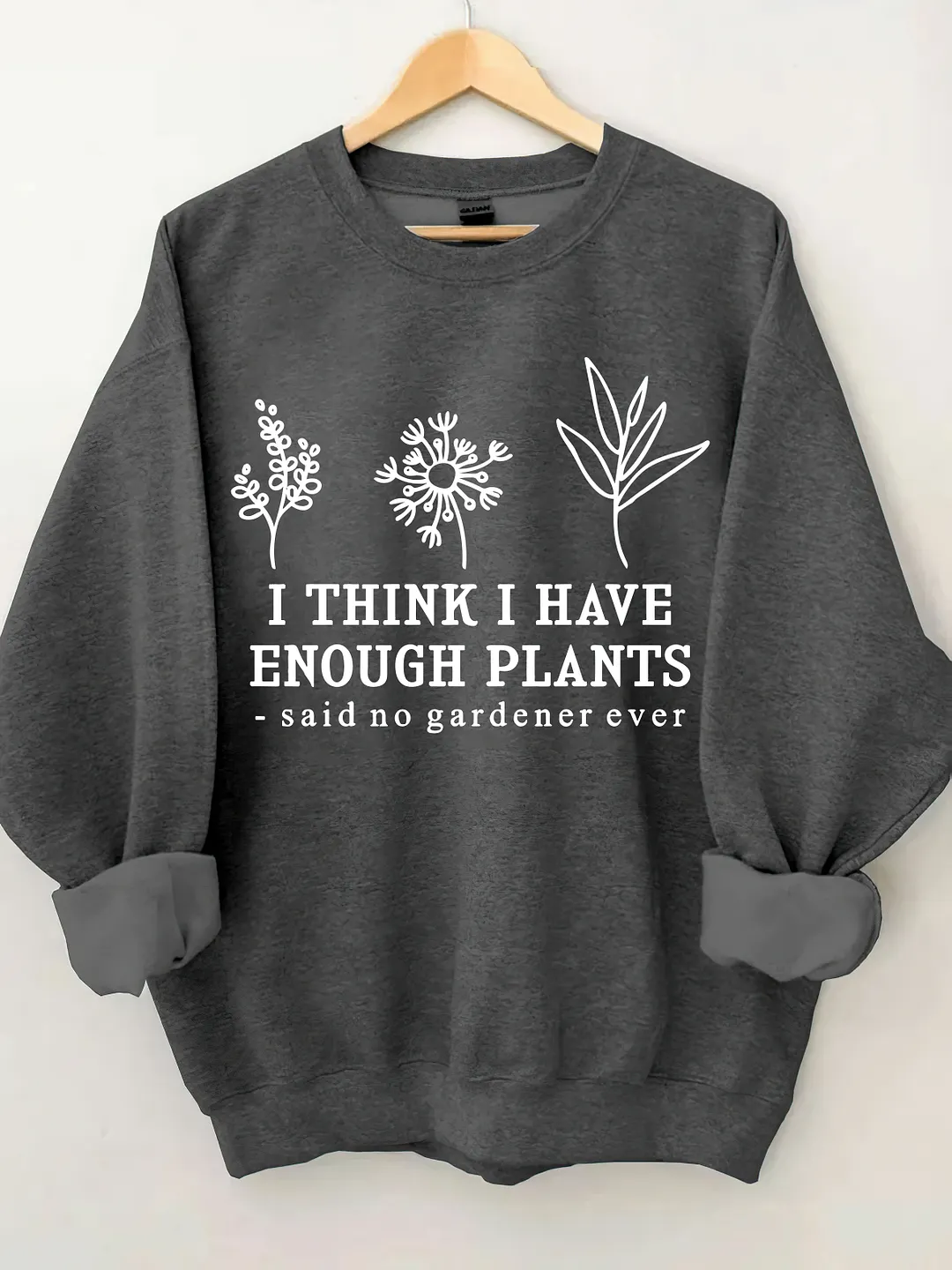 I Think I Have Enough Plants Sweatshirt