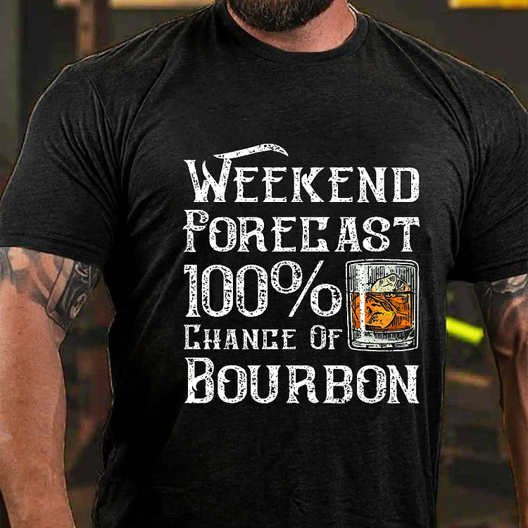 Weekend Forecast 100% Chance Of Bourbon T-shirt