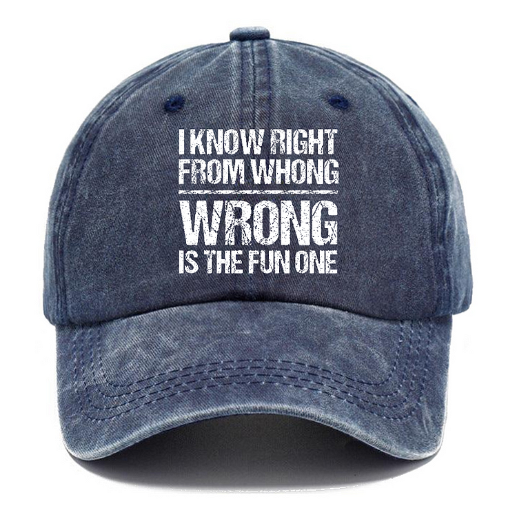 I Know Right From Whong Wrong Is The Fun One Funny Hats