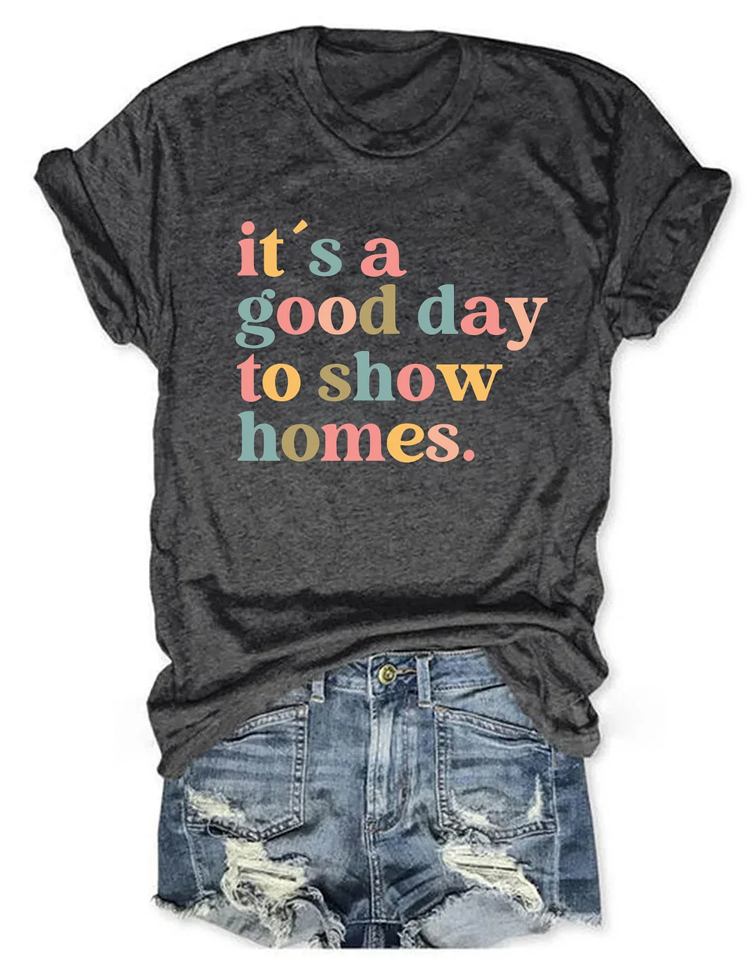 It's A Good Day To Show Homes Realtor T-shirt