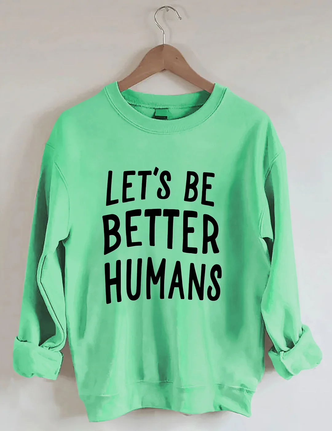 Let's Be Better Humans Sweatshirt