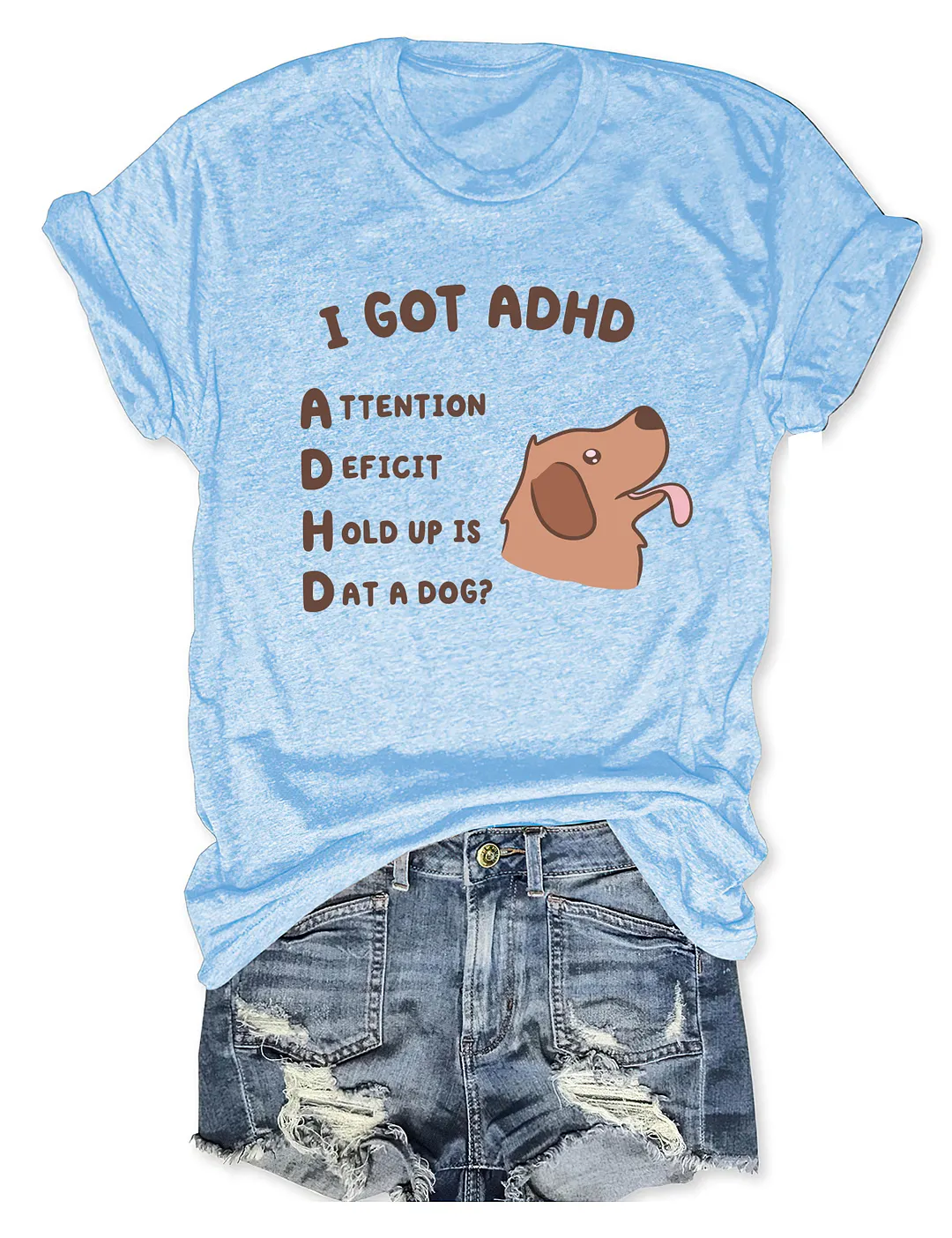 I Got Adhd Is That A Dog T-shirt