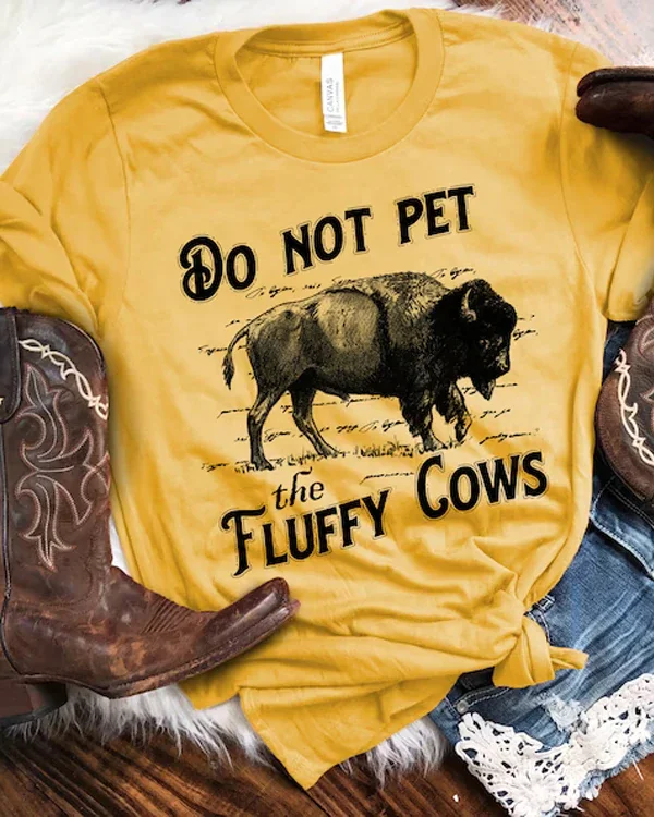 Do Not Pet The Fluffy Cows Bison Shirt