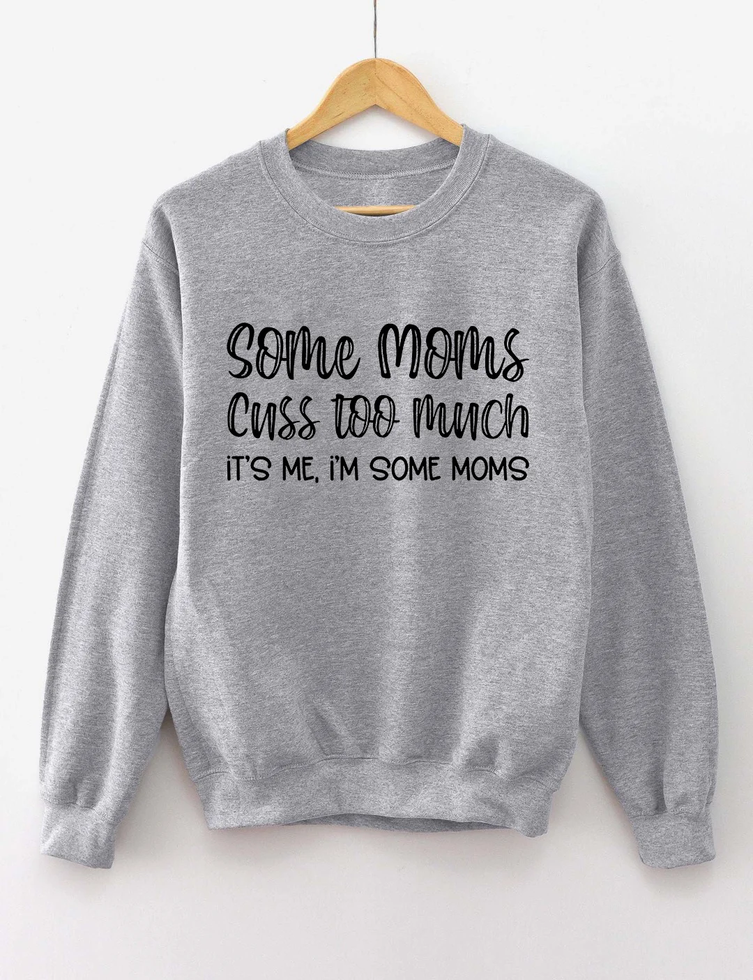 Some Moms Cuss Too Much Sweatshirt