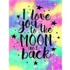 I Love You To The Moon And Back  | Full Round Diamond Painting Kits