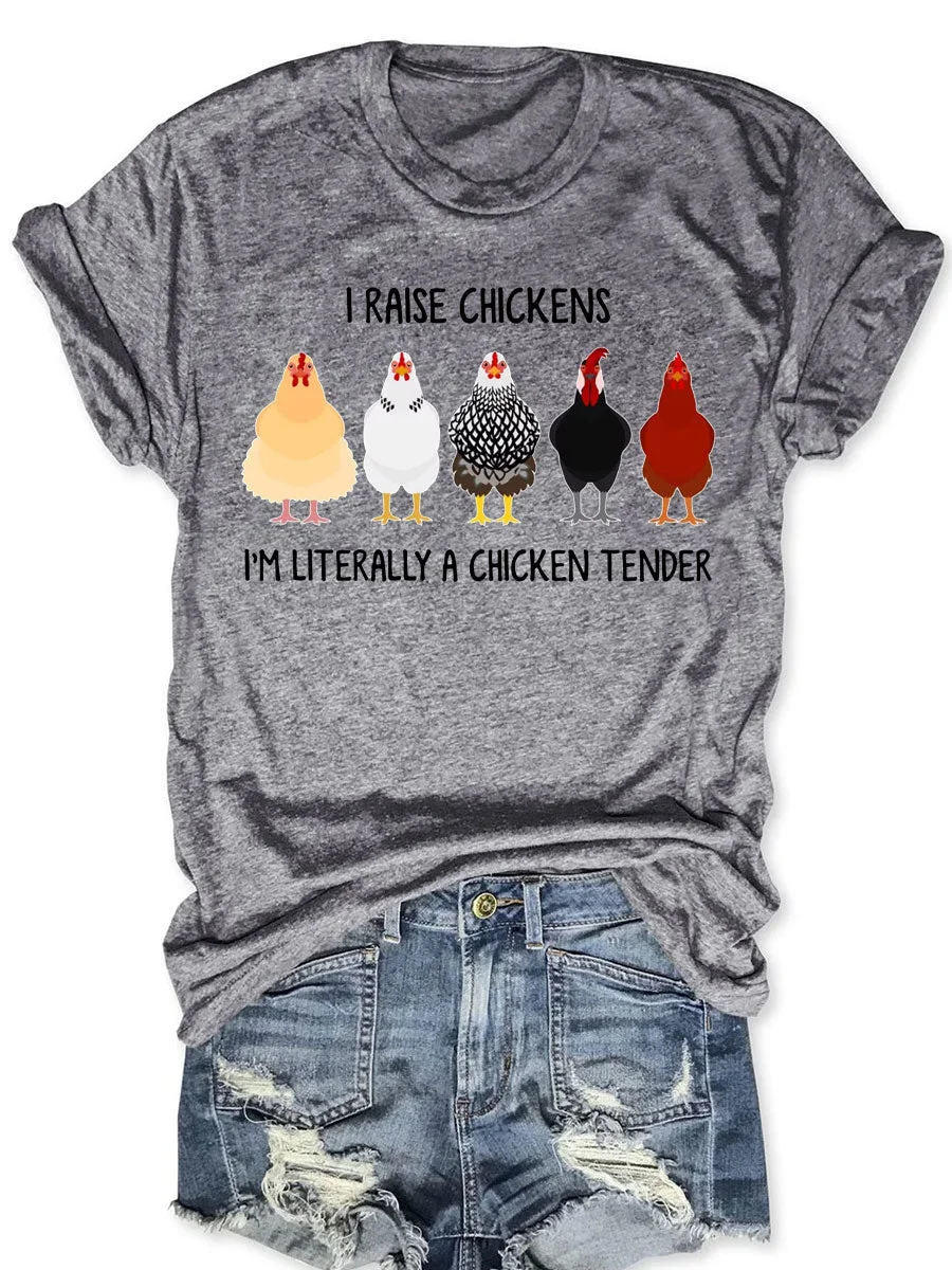 I Raise Chickens I'm Literally A Chicken Tender T-shirt