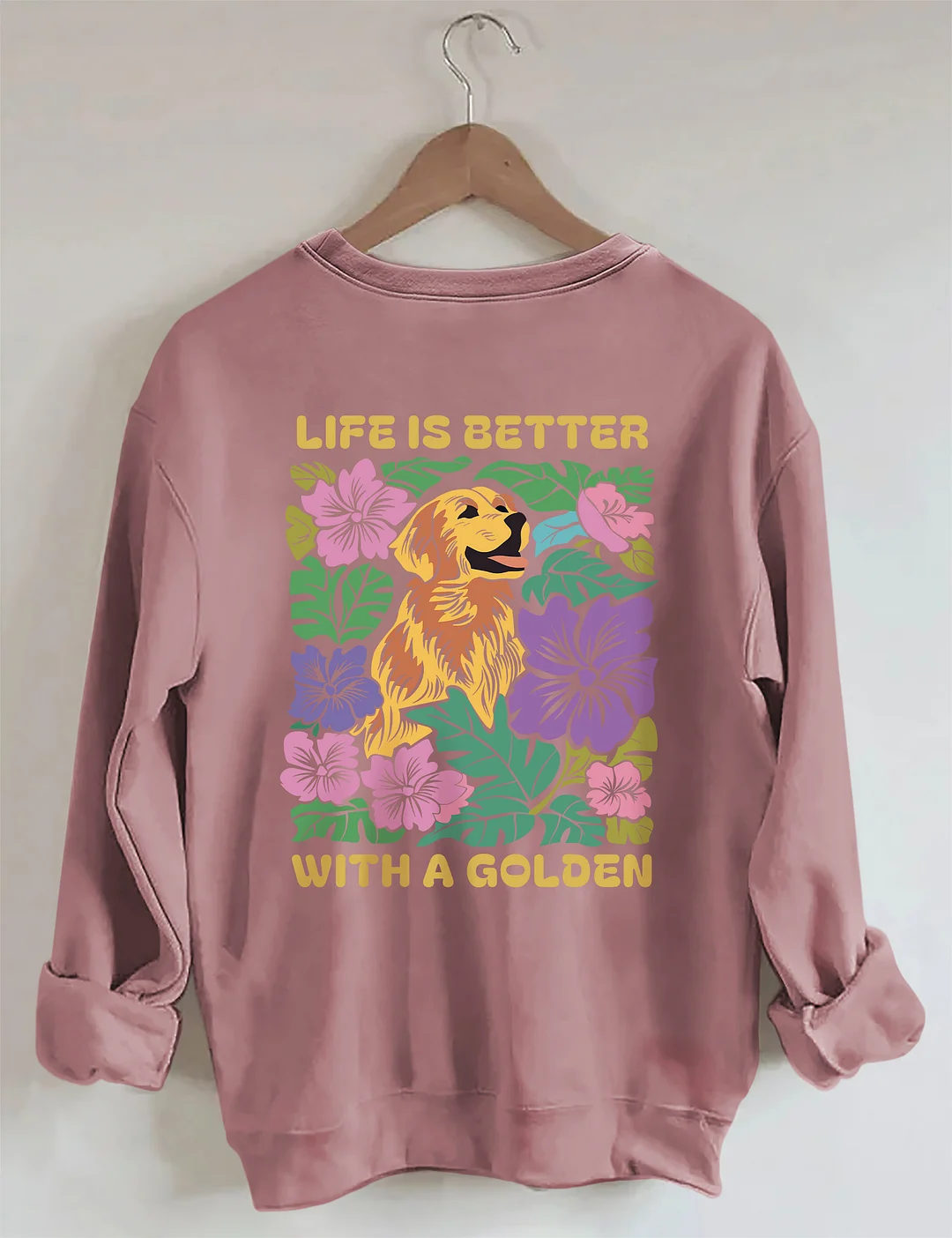 Life Is Better With A Golden Sweatshirt