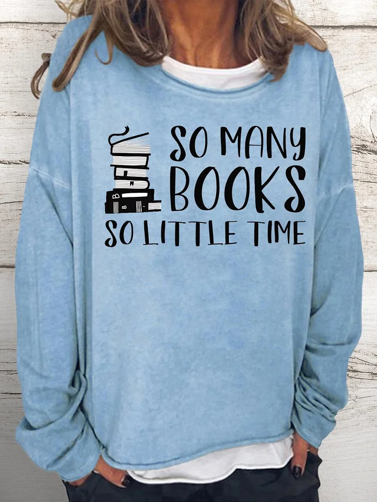 So Many Books So Little Time Women Loose Sweatshirt