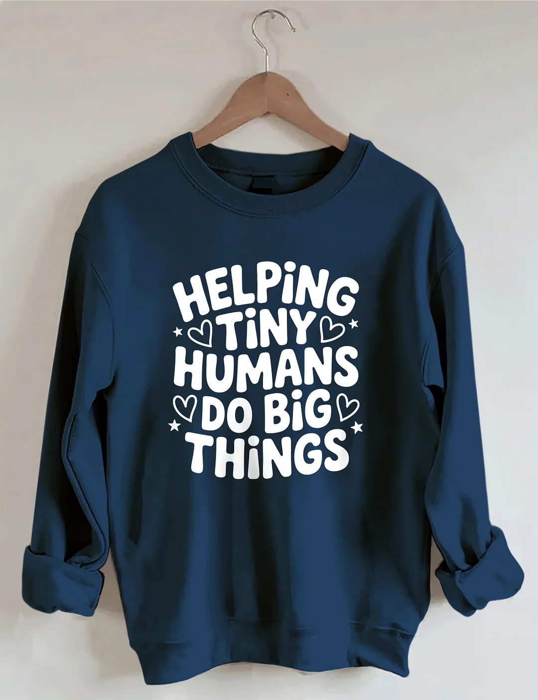 Helping Tiny Humans Do Big Things Sweatshirt