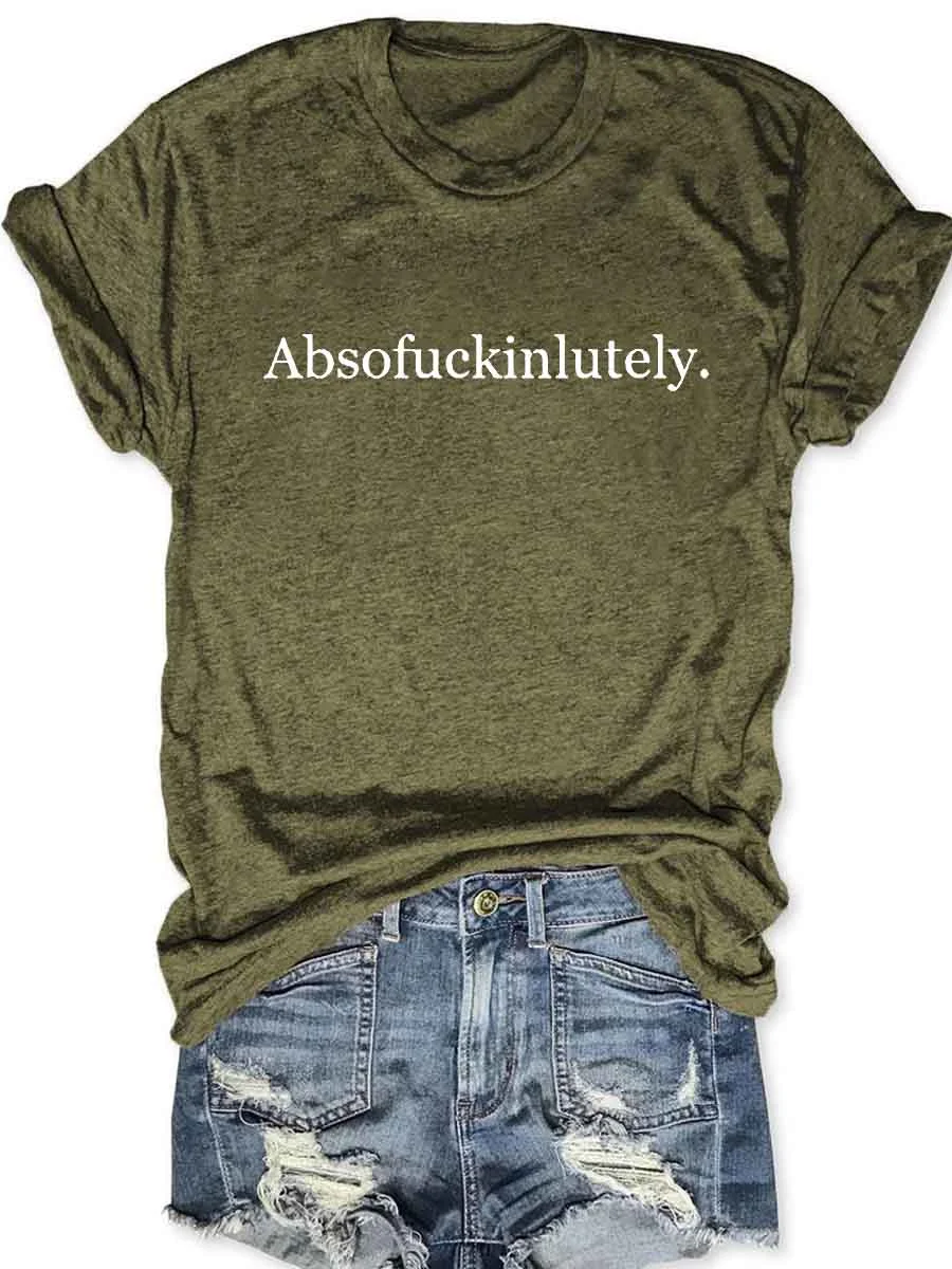 Absofukinlutely T-Shirt