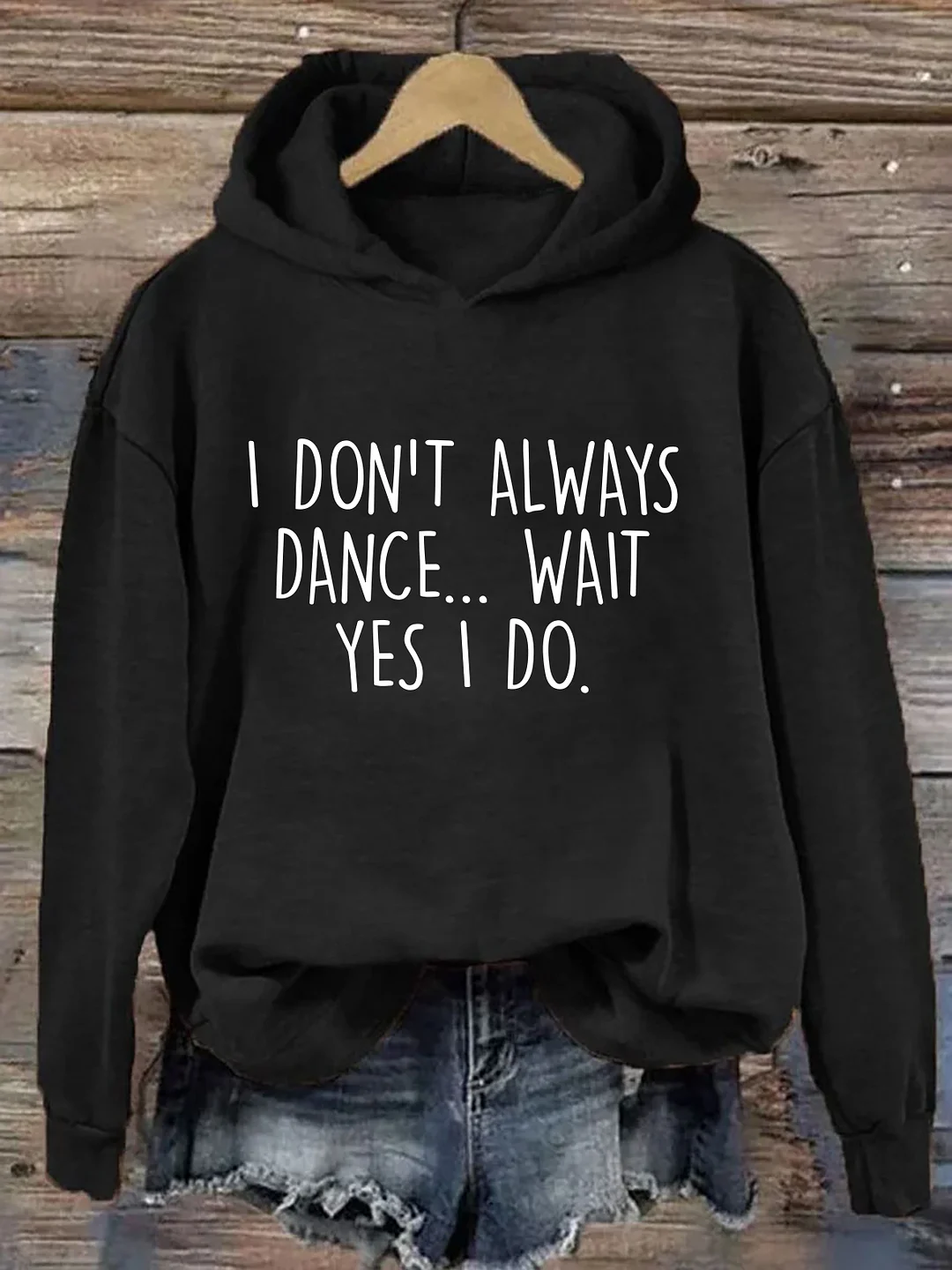 I Don't Always Dance Hoodie