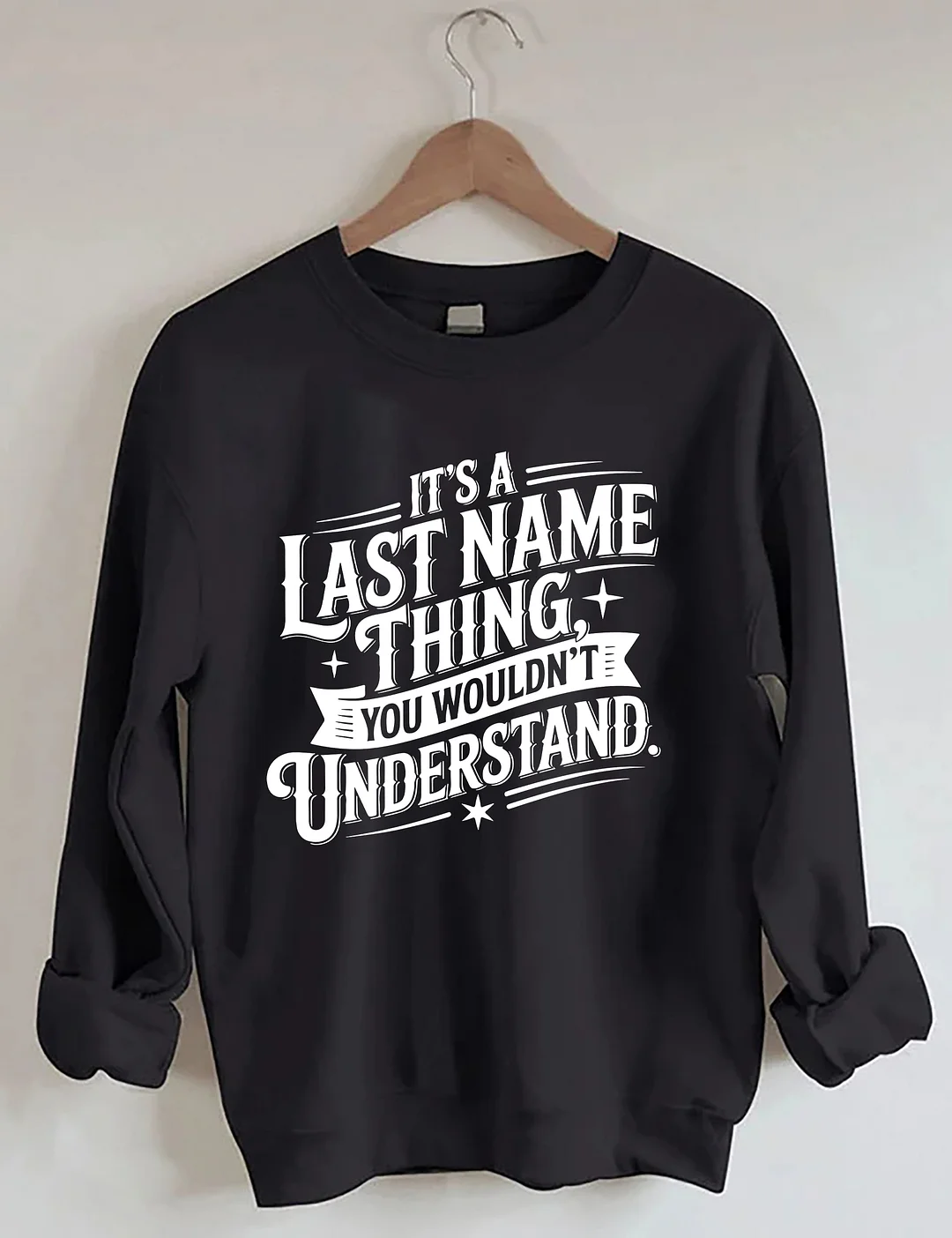 It’s A Last Name Thing Sweatshirt