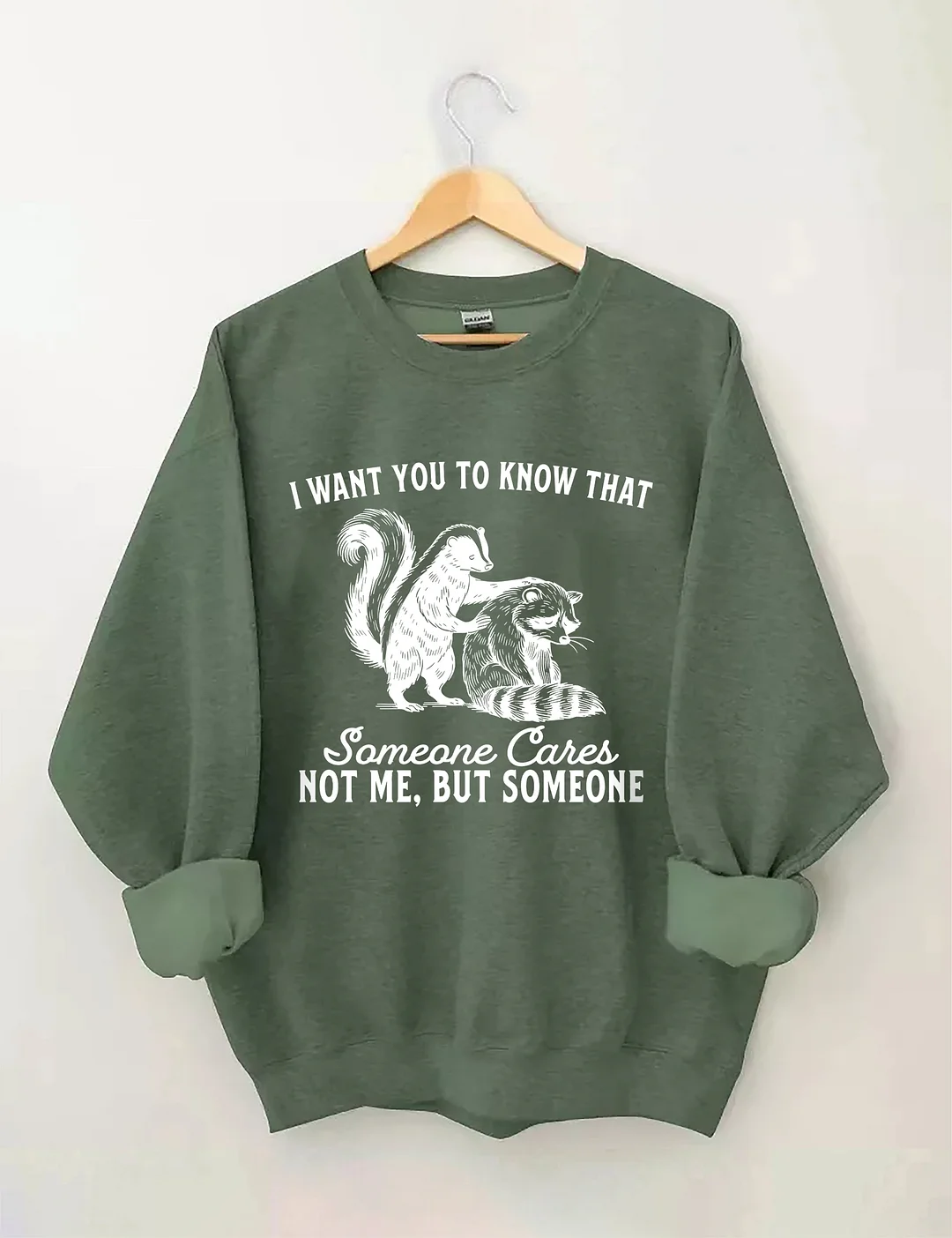 I Want You To Know Someone Cares Not Me But Someone Sweatshirt